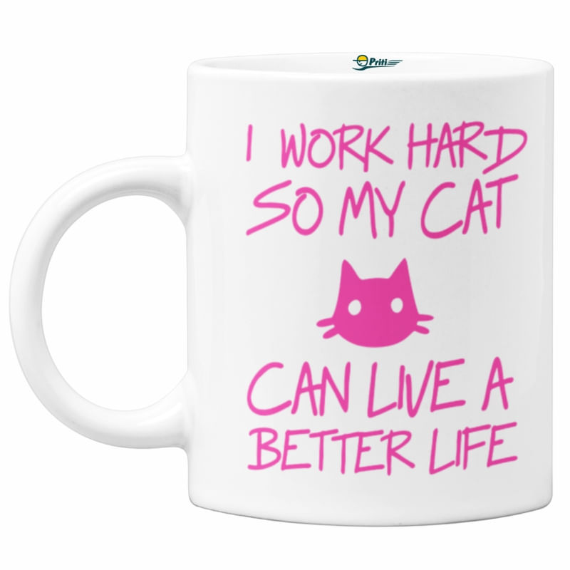 Cana I work hard, so my cat can live better life, Priti Global, 330 ml