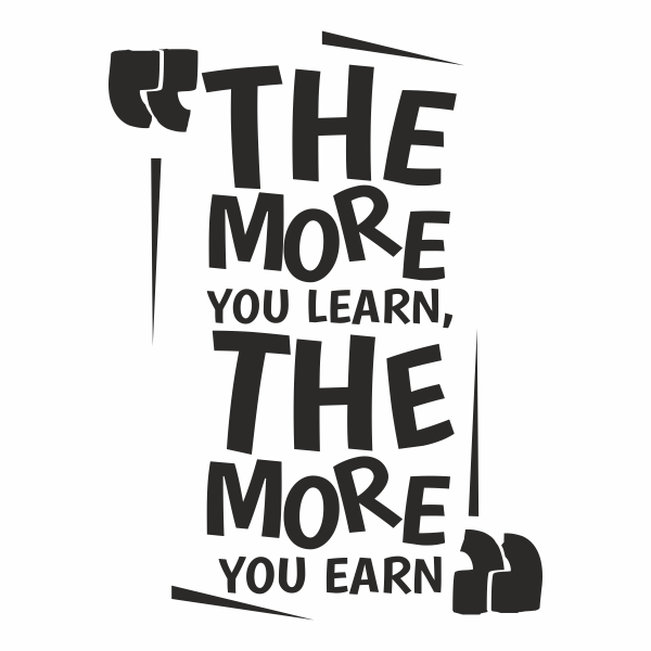 Sticker cu mesaj motivational, decorativ, the more you learn, the more you earn, negru, 57 x 77