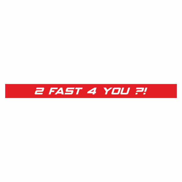 Sticker auto tuning, pentru masina cu mesaj amuzant, 2 fast 4 you ?! Rosu, 110 x 9