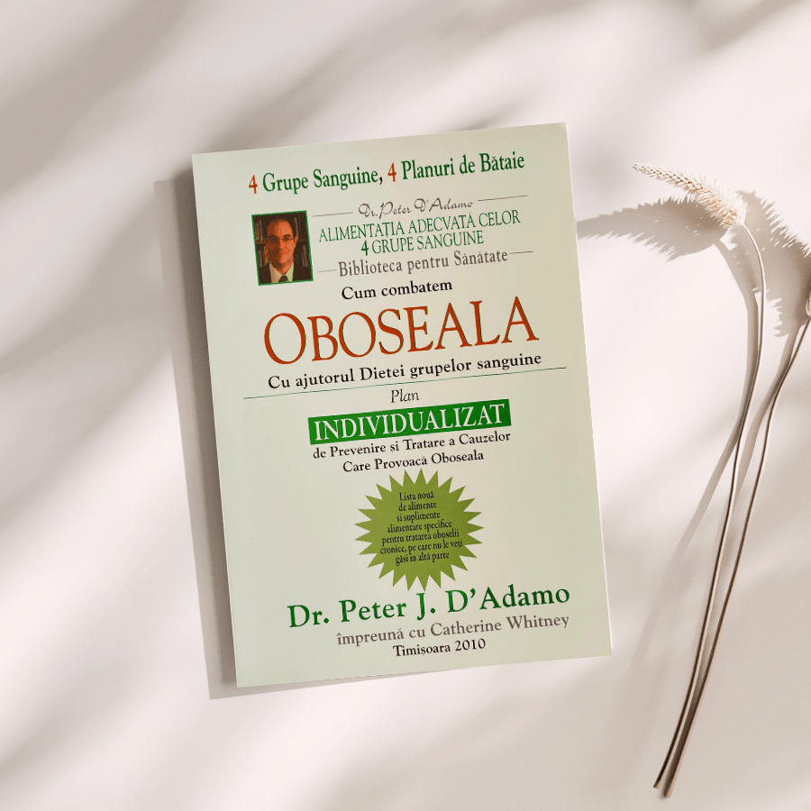 Cum Combatem Oboseala cu ajutorul Dietei Grupelor Sanguine - Dr. Peter J. D Adamo