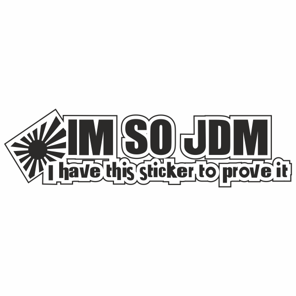 Sticker auto cu Im so jdm, tuning, 20cm, negru