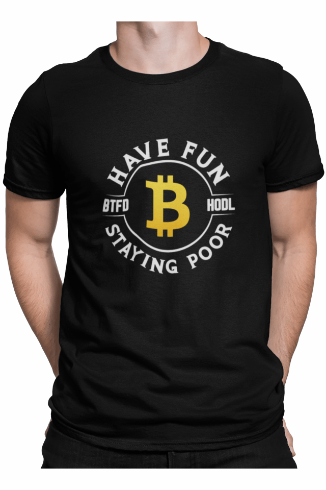 Tricou bitcoin pentru barbati, Priti Global, Have fun, btfd hodl, staying poor, Negru, S