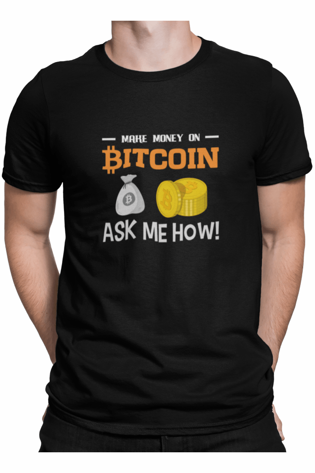 Tricou pentru barbati investitori, Priti Global, Make money on bitcoin, ask me how